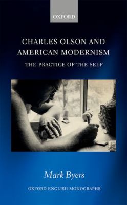 Charles Olson and American Modernism : The Practice of the Self