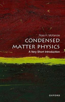 Condensed Matter Physics : A Very Short Introduction