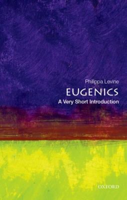 Eugenics : A Very Short Introduction