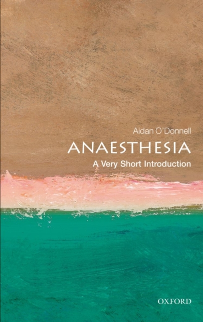 Anesthesia : A Very Short Introduction