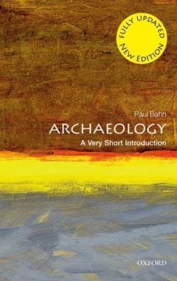Archaeology : A Very Short Introduction