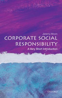 Corporate Social Responsibility: a Very Short Introduction