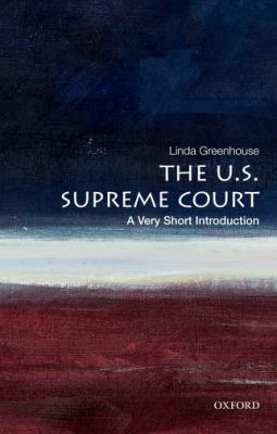 The U. S. Supreme Court: a Very Short Introduction