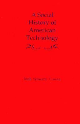 A Social History of American Technology used book by Ruth Schwartz Cowan: 9780195046069