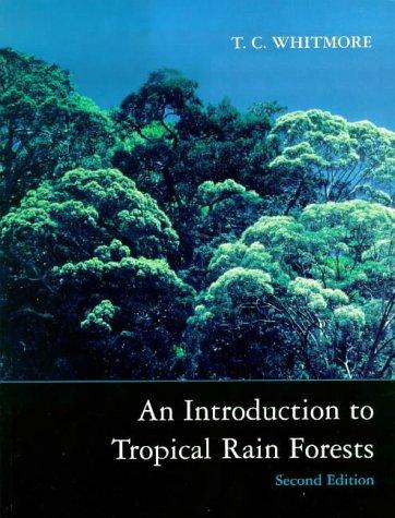 An Introduction to Tropical Rain Forests used book by T. C. Whitmore ...