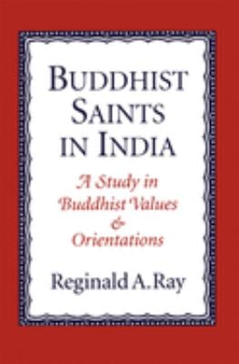 Buddhist Saints in India: A Study in Buddhist Values and Orientations