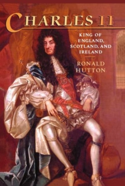 Charles the Second : King of England, Scotland, and Ireland