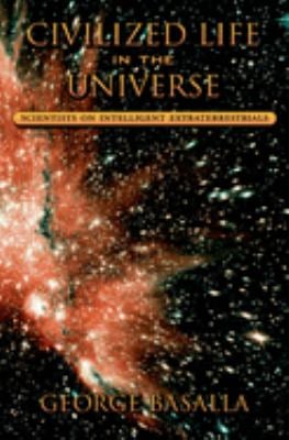 Civilized Life in the Universe : Scientists on Intelligent Extraterrestrials