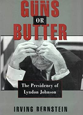 Guns or Butter : The Presidency of Lyndon Johnson