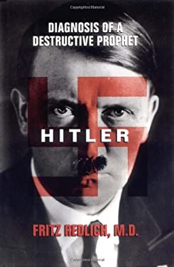 Hitler : Diagnosis of a Destructive Prophet