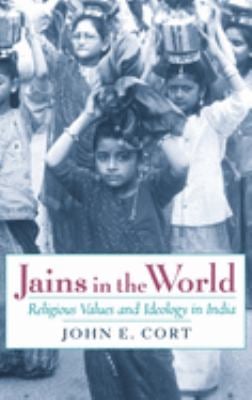 Jains in the World : Religious Values and Ideology in India