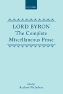 Lord Byron: the Complete Miscellaneous Prose