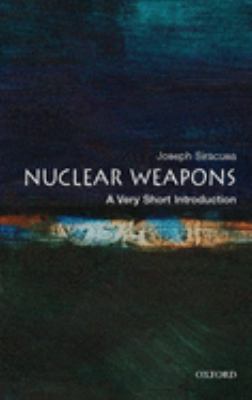 Nuclear Weapons: a Very Short Introduction