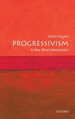 Progressivism : A Very Short Introduction