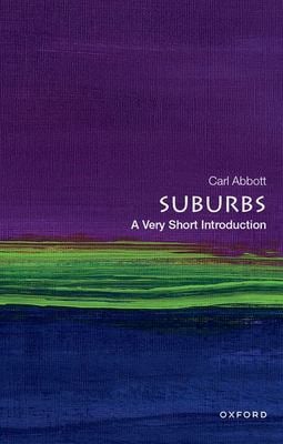 Suburbs : A Very Short Introduction