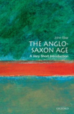 The Anglo-Saxon Age : A Very Short Introduction