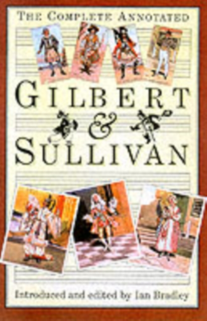 The Complete Annotated Gilbert and Sullivan used book by Ian Bradley ...