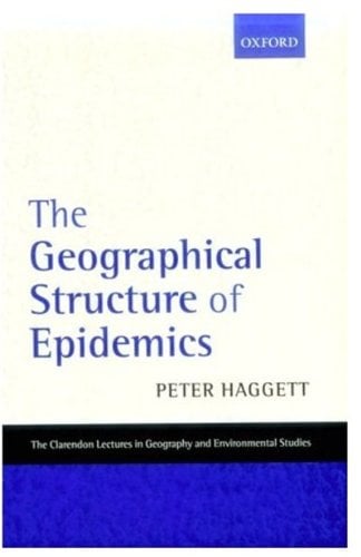  Epidemics (Oxford Geographical and Environmental Studies Series) Cliff， A. D.? Haggett， Peter; Smallman-Raynor， Matthew Peter Haggett Books | List of books by author Peter Haggett