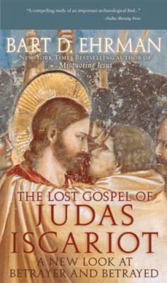 The Lost Gospel of Judas Iscariot : A New Look at Betrayer and Betrayed used book by Bart D ...