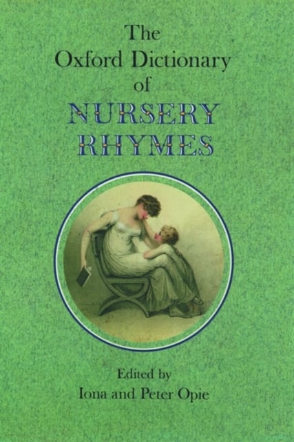 The Oxford Dictionary of Nursery Rhymes￼