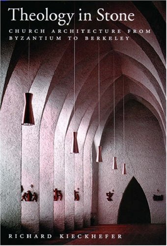Theology in Stone : Church Architecture from Byzantium to Berkeley