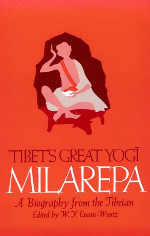 Tibet's Great Yogi, Milarepa : A Biography from the Tibetan, Being the Jetsun-Kahbum, or Biographical History of Jetsun Milarepa, According to the Lat