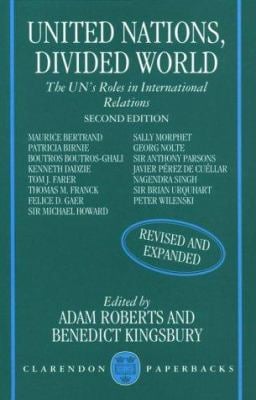 United Nations, Divided World : The UN's Roles in International Relations