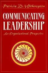 Communicating Leadership: An Organizational Perspective - Witherspoon, Patricia D. / Witherspoon, P. D.