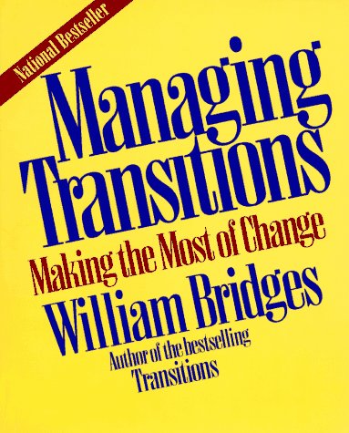 Managing Transitions : Making the Most of Change