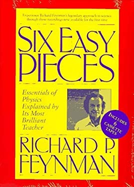 Six Easy Pieces : Essentials of Physics Explained by Its Most Brilliant Teacher