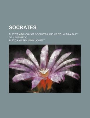 Socrates Plato S Apology Of Socrates And Crito With A Part Of His