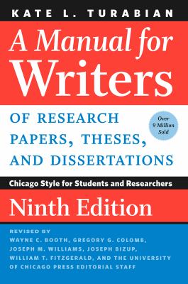 A Manual for Writers of Research Papers, Theses, and Dissertations, Ninth Edition : Chicago Style for Students and Researchers