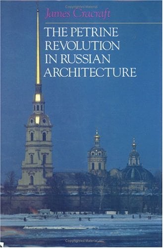 The Petrine Revolution in Russian Architecture