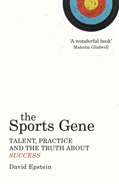 The Sports Gene : Talent, Practice and the Truth about Success