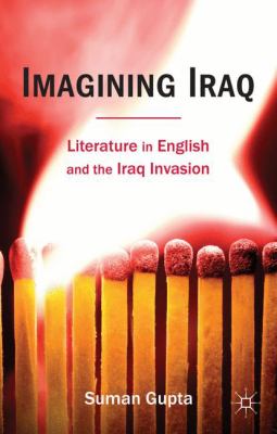 Imagining Iraq : Literature in English and the Iraq Invasion