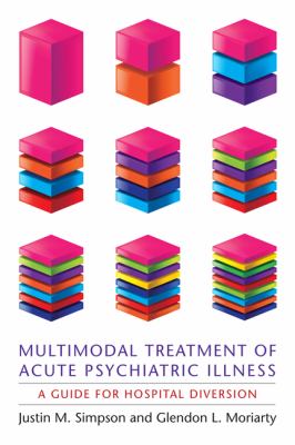 Multimodal Treatment of Acute Psychiatric Illness : A Guide for Hospital Diversion