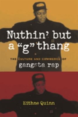 Nuthin' but a "G" Thang : The Culture and Commerce of Gangsta Rap