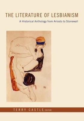 The Literature of Lesbianism : A Historical Anthology from Ariosto to Stonewall