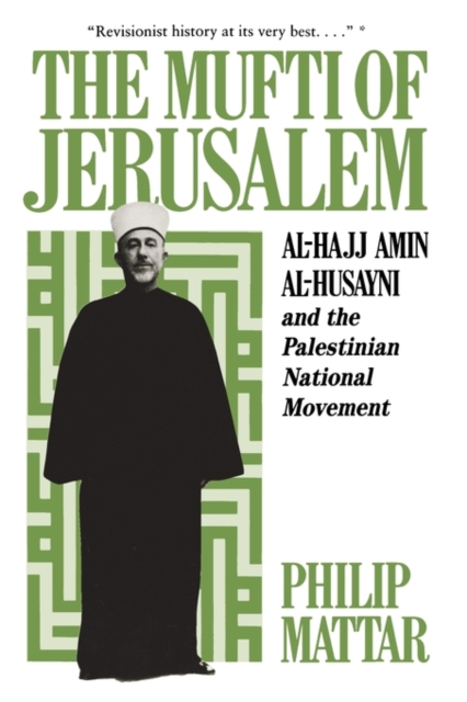 The Mufti of Jerusalem : Al-Hajj Amin Al-Husayni and the Palestinian ...