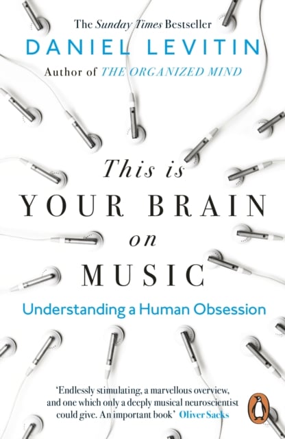 This Is Your Brain on Music : Understanding a Human Obsession