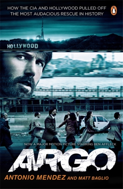 Argo : How the CIA and Hollywood Pulled off the Most Audacious Rescue in History