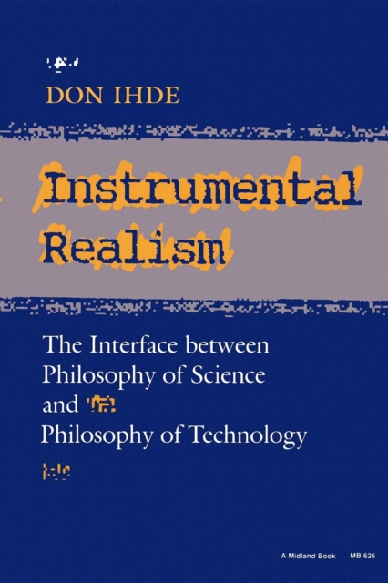 Instrumental Realism : The Interface Between Philosophy of Science and Philosophy of Technology