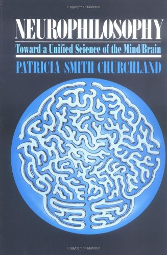 Neurophilosophy : Toward a Unified Science of the Mind-Brain
