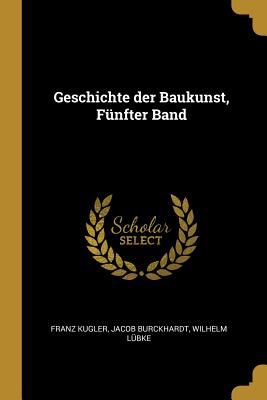 Geschichte der Baukunst, Fünfter Band