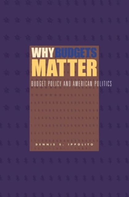 Why Budgets Matter : Budget Policy and American Politics