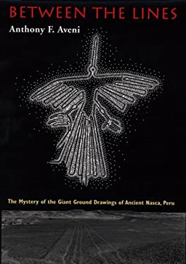 Between the Lines : The Mystery of the Giant Ground Drawings of Ancient Nasca, Peru