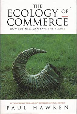 Ecology of Commerce : How Business Can Save the Planet