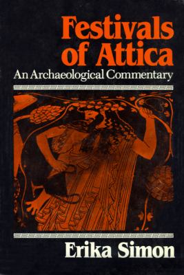 Festivals of Attica : An Archaeological Commentary
