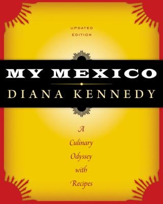 My Mexico : A Culinary Odyssey with Recipes
