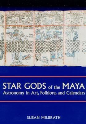 Star Gods of the Maya : Astronomy in Art, Folklore, and Calendars